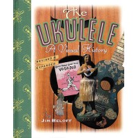 The Ukulele - A visual history (by Jim Beloff)